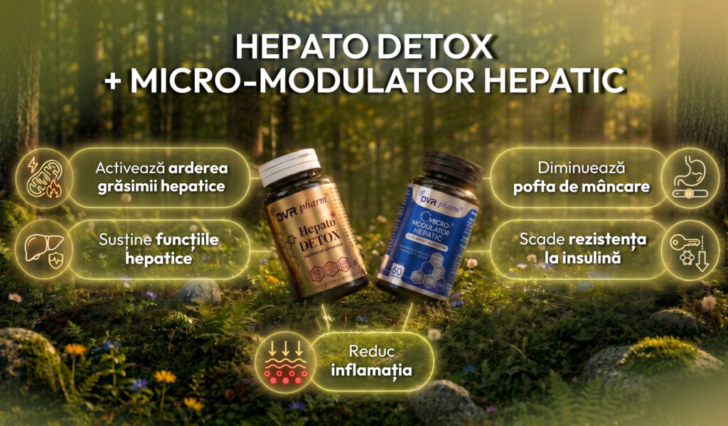 HEPATO DETOX și MICRO-MODULATOR HEPATIC în steatoza hepatică